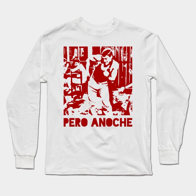 Pero Anoche - red design Long Sleeve T-Shirt by verde